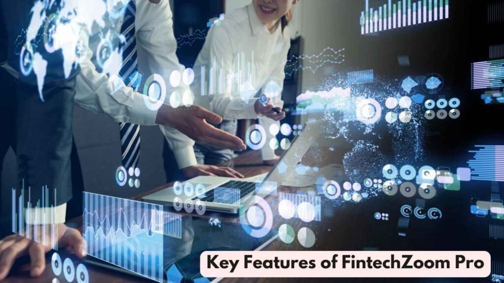 Key Features of FintechZoom Pro